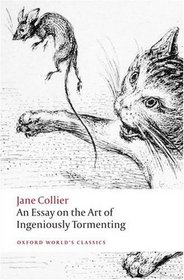 An Essay on the Art of Ingeniously Tormenting (Oxford World's Classics)