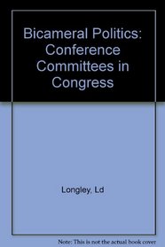 Bicameral Politics: Conference Committees in Congress