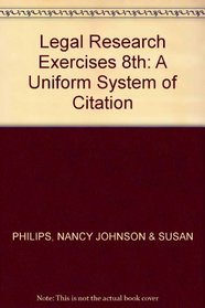 Legal Research Exercises: Legal Research Exercises : Following the Bluebook : A Uniform System of Citation