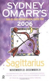 Sydney Omarr's Day-By-Day Astrological Guide 2006: Sagittarius (Sydney Omarr's Day By Day Astrological Guide for Sagittarius)