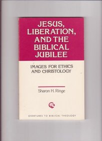 Jesus, Liberation, and the Biblical Jubilee: Images for Ethics and Christology (Overtures to Biblical Theology)