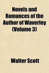 Novels and Romances of the Author of Waverley (Volume 3)
