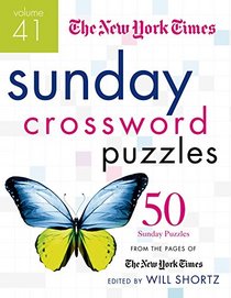 The New York Times Sunday Crossword Puzzles Volume 41: 50 Sunday Puzzles from the Pages of The New York Times