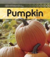 Pumpkin: 2nd Edition (Life Cycle of a)