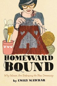 Homeward Bound: The New Cult of Domesticity
