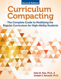 Curriculum Compacting: A Guide to Differentiating Curriculum and Instruction through Enrichment and Acceleration