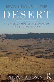 Revolutions in the Desert: The Rise of Mobile Pastoralism in the Southern Levant