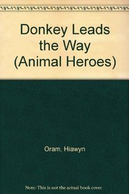 Donkey Leads the Way (Animal Heroes)