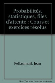 Probabilites, statistiques, files d'attente: Cours et exercices resolus (Dunod universite) (French Edition)