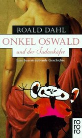 Onkel Oswald und der Sudan- Käfer. Eine haarsträubende Geschichte.