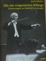 Die nie vergessenen Klange: Erinnerungen an Wilhelm Furtwangler (German Edition)