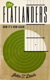 The Flatlanders: Now It's Now Again (American Music Series)