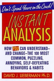 Instant Analysis: How to Understand-And Change The 100 Most Common, Puzzling, Annoying, Self-Defeating Behaviors and Habits
