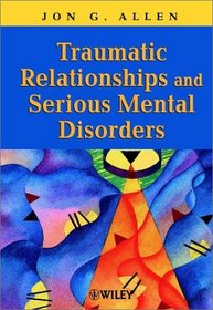 Traumatic Relationships and Serious Mental Disorders