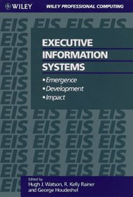 Executive Information Systems: Emergence, Development, Impact (Wiley Professional Computing)