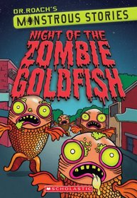 Night of the Zombie Goldfish (Dr. Roach's Monstrous Stories, Bk 1)