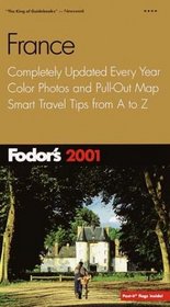 Fodor's France 2001 : Completely Updated Every Year, Color Photos and Pull-Out Map, Smart Travel Tips from A to Z (Fodor's Gold Guides)