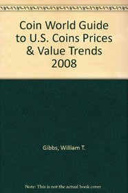 Coin World Guide to U.S. Coins Prices & Value Trends 2008 (Coin World Guide to Us Coins, Prices & Value Trends)