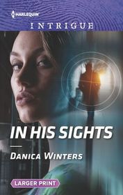 In His Sights (Stealth, Bk 2) (Harlequin Intrigue, No 1904) (Larger Print)