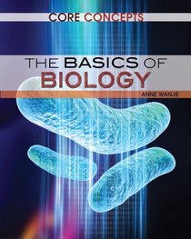 The Basics of Biology (Core Concepts)