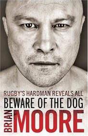Beware of the Dog: Rugby's Hard Man Reveals All
