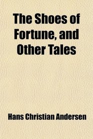 The Shoes of Fortune, and Other Tales