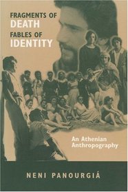 Fragments of Death, Fables of Identity: An Athenian Anthropography (New Directions in Anthropological Writing)