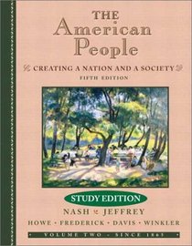 The American People: Creating a Nation and a Society (Study Edition), Volume II (5th Edition)