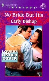 No Bride But His (Lovers Under Cover) (Harlequin Intrigue, No 564)