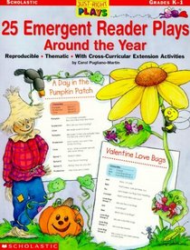 Just-Right Plays: 25 Emergent Reader Plays Around the Year (Grades K-1)