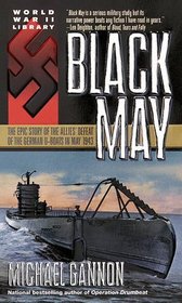Black May : The Epic Story of the Allies' Defeat of the German U-Boats in May 1943