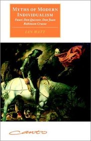 Myths of Modern Individualism : Faust, Don Quixote, Don Juan, Robinson Crusoe (Canto original series)