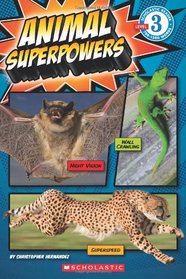 Scholastic Reader Level 3: Animal Superpowers