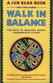 Walk in Balance: The Path to Healthy, Happy, Harmonious Living