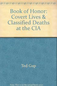 Book of Honor: Covert Lives & Classified Deaths at the CIA