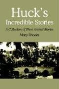 Huck's Incredible Stories: A Collection of Short Animal Stories