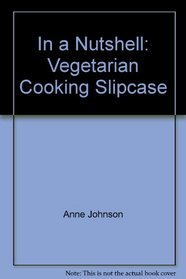 In a Nutshell: Vegetarian Cooking Slipcase