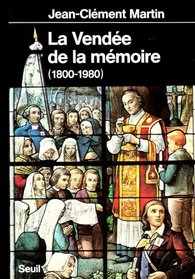 La Vendee de la memoire: 1800-1980 (French Edition)