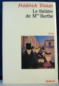 Le theatre de Madame Berthe: Recits (French Edition)
