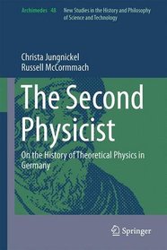 The Second Physicist: On the History of Theoretical Physics in Germany (Archimedes)