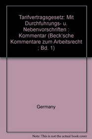 Tarifvertragsgesetz: Mit Durchfuhrungs- u. Nebenvorschriften : Kommentar (Beck'sche Kommentare zum Arbeitsrecht ; Bd. 1) (German Edition)