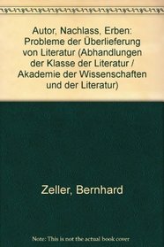 Autor, Nachlass, Erben: Probleme der Uberlieferung von Literatur (Abhandlungen der Klasse der Literatur) (German Edition)