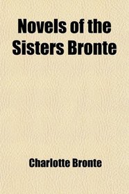 Novels of the Sisters Bront; Wuthering Heights, by Emily Bront