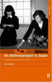 An Anthropologist in Japan: Glimpses of Life in the Field (Asa Research Methods)