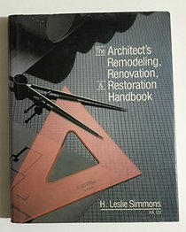 The Architects Remodeling, Renovation, & Restoration Handbook