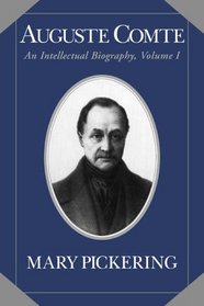 Auguste Comte: Volume 1: An Intellectual Biography (Auguste Comte Intellectual Biography)