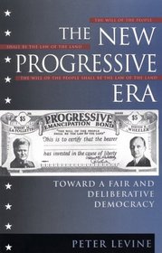 The New Progressive Era: Toward a Fair and Deliberative Democracy