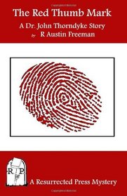 The Red Thumb Mark: A Dr. John Thorndyke Story