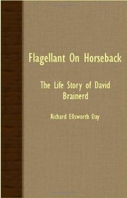 Flagellant On Horseback - The Life Story Of David Brainerd