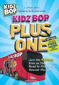 Kidz Bop Plus One - The  Junior Novel: Join the Kidz Bop Kidz as They Hit the Road to Find Their Newest Member